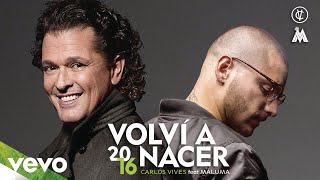 Carlos Vives  Volví a Nacer Cover Audio ft Maluma [upl. by Atniuqal992]