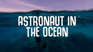 Astronaut In The Ocean  1 Hour loop  Lyrics [upl. by Marian375]