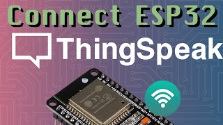 Connect to ThingSpeak ESP32  Arduino series [upl. by Krall632]