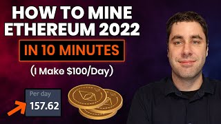 How To Mine Ethereum amp Make Money 2022 Tutorial Setup In 10 Minutes Guide [upl. by Edwin]