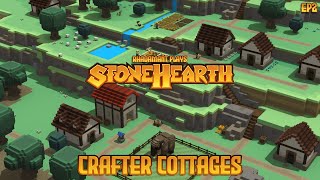 Stonehearth  Crafter Cottages  EP2 [upl. by Fernyak]