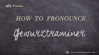 How to Pronounce Gewurztraminer [upl. by Saturday]