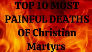 Top 10 Most Painful Deaths of Christian Martyrs [upl. by Lekim]