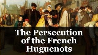 The Persecution of the French Huguenots [upl. by Cohl]