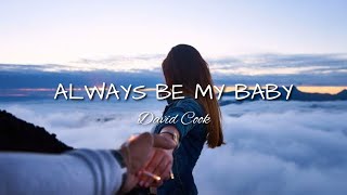 Always Be My Baby  David Cook Lyrics [upl. by Llatsyrk]