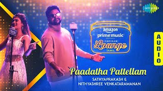 Paadatha Pattellam  Audio Song  Sathyaprakash amp Nithyashree  Dharan Kumar  Carvaan Lounge Tamil [upl. by Anaeco993]