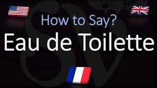 How to Pronounce Eau de Toilette CORRECTLY Meaning amp Pronunciation [upl. by Ziul164]