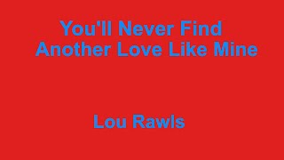 Youll Never Find Another Love Like Mine  Lou Rawls  with lyrics [upl. by Amethyst]