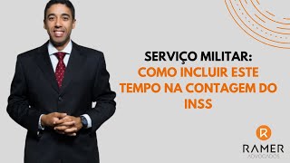 SERVIÇO MILITAR COMO INCLUIR ESTE TEMPO NA CONTAGEM DO INSS [upl. by Kcirdec214]