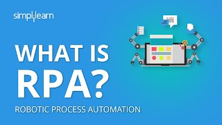 What Is Robotic Process Automation RPA  Introduction To RPA  RPA Training  Simplilearn [upl. by Nemajneb]