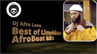 Best of Limoblaze Part 2  Afrobeat Mixtape  DJ Afro Love [upl. by Itram]