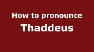 How to Pronounce Thaddeus  PronounceNamescom [upl. by Otrebile814]