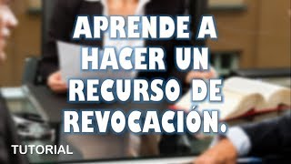 Aprende como se hace un Recurso de Revocación   TUTORIAL [upl. by Dorelia201]