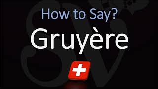 How to Pronounce Gruyère CORRECTLY Swiss French Pronunciation [upl. by Elburr]