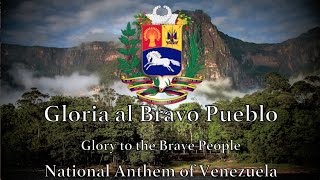 National Anthem Venezuela  Gloria al Bravo Pueblo [upl. by Crespi]