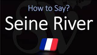 How to Pronounce Seine River CORRECTLY [upl. by Servais]