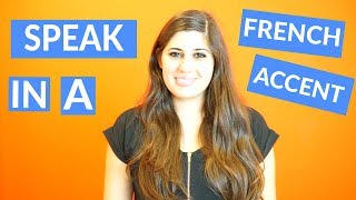 How To Do a French Accent  Sound Like a Native Speaker [upl. by Kered621]