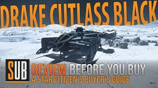 Drake Cutlass Black  A Star Citizens Buyers Guide  Alpha 39 [upl. by Demahum]