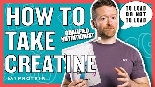 How To Take Creatine Do You Need A Loading Phase  Nutritionist Explains  Myprotein [upl. by Ecahc]