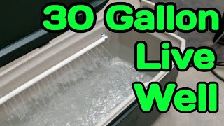 30 Gallon Live well DIY [upl. by Eedoj]