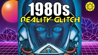 1980sThe Ultimate Reality Glitch [upl. by Mount]