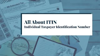 All About ITIN Individual Taxpayer Identification Number [upl. by Akcired457]