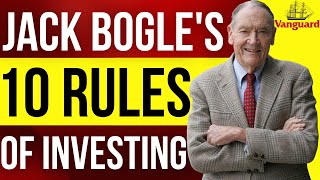 John Bogles 10 Rules of Investing Founder of Vanguard Bogleheads Guide to Investing [upl. by Yrogreg]