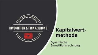 IF Folge 9  Dynamische Investitionsrechnung  Die Kapitalwertmethode [upl. by Grefe]