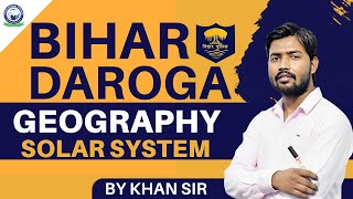 Bihar Daroga 2023  Solar System  Geography Class  By Khan Sir [upl. by Poppas]