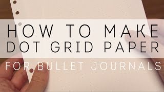 How to Make Dot Grid Paper for Bullet Journaling [upl. by Yuzik637]