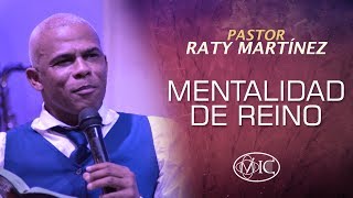 Pastor Raty Martinez  quotMentalidad de Reinoquot [upl. by Maidie]