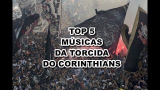 TOP 5 Músicas da Torcida do Corinthians [upl. by Simpson]