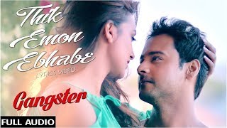 Lyrical Thik Emon Ebhabe Gangster  Lyrics ঠিক এমন এভাবে  Yash  Mimi  Arijit Singh [upl. by Ocicnarf]