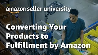 Converting Your Products to Fulfillment By Amazon [upl. by Trow17]