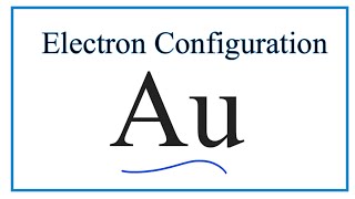 Au Electron Configuration Gold [upl. by Ycats]