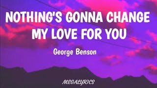 NOTHINGS GONNA CHANGE MY LOVE FOR YOU  GEORGE BENSON [upl. by Limoli386]