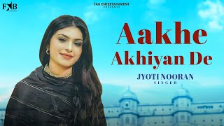 Aakhe Akhiyan De  Jyoti Nooran  New Punjabi Sad Song  Romatic Love Songs 2025  Punjabi Songs2025 [upl. by Ikcaj693]