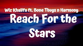 Wiz Khalifa  Reach For the Stars Lyrics ft Bone Thugs n Harmony [upl. by Asiat]