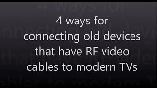 4 ways for connecting old devices that have RF video cables to modern TVs [upl. by Rafferty]