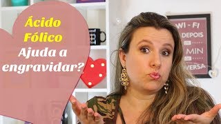 ÃCIDO FÃ“LICO AJUDA A ENGRAVIDAR E as vitaminas maternas  Monica Romeiro [upl. by Nylorahs853]