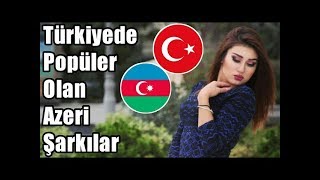 Türkiyede Popüler Olan Azeri Şarkılar [upl. by Chita]