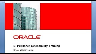 BI Publisher Extensibility Training  How to Create a Report Layout [upl. by Darnok]