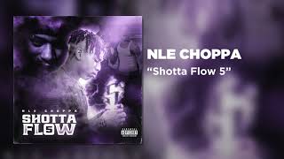 NLE Choppa  Shotta Flow 5 Official Audio [upl. by Aidin]