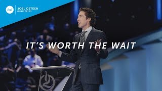 Its Worth The Wait  Joel Osteen [upl. by Oeniri]