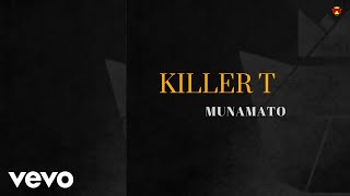 Killer T  Munamato Official Audio [upl. by Eentroc694]