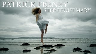 Patrick Feeney Step It Out Mary Official Music Video [upl. by Leonidas428]