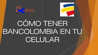 CÓMO TENER BANCOLOMBIA APP EN EL CELULAR [upl. by Keir]