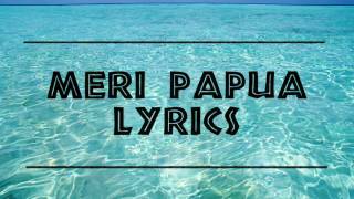 Dezine  Meri Papua LYRICS [upl. by Sigler477]