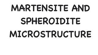 Martensite and Spheroidite Microstructure  Development in TTT Diagram [upl. by Yadahs]