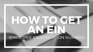 How to Get an EIN Employer Identification Number for Your Business Entity [upl. by Neehs427]